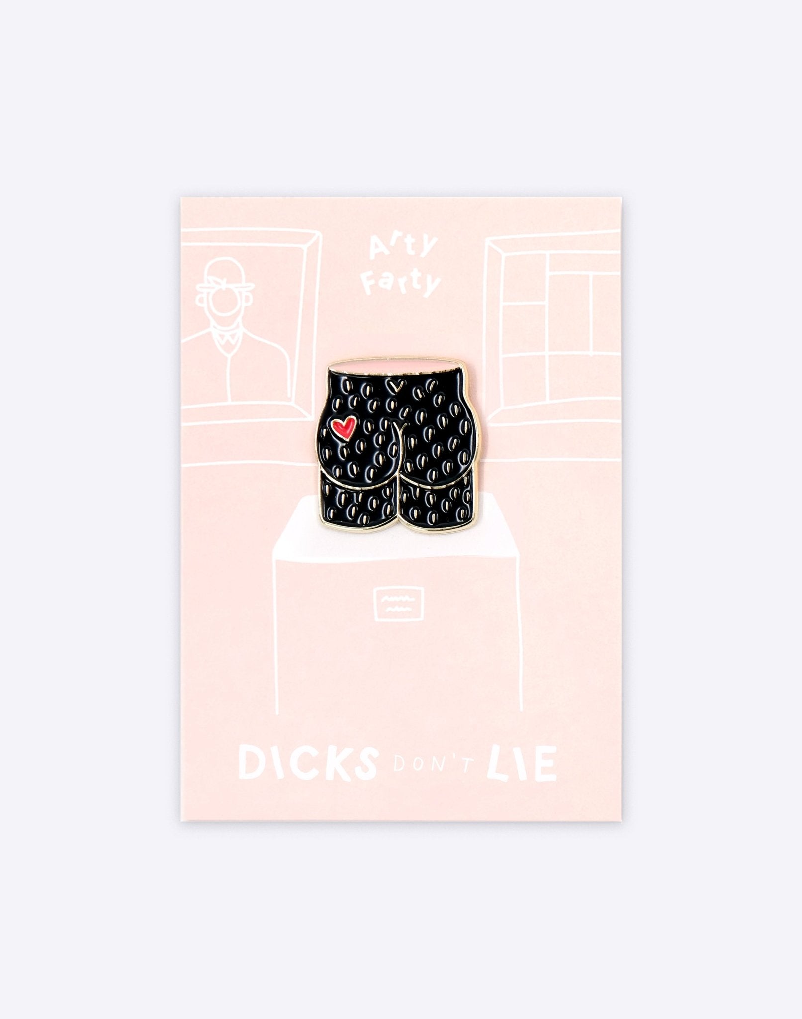 Pin - Pin – Arty Farty - Dicks Don't Lie - PINARFBLOS