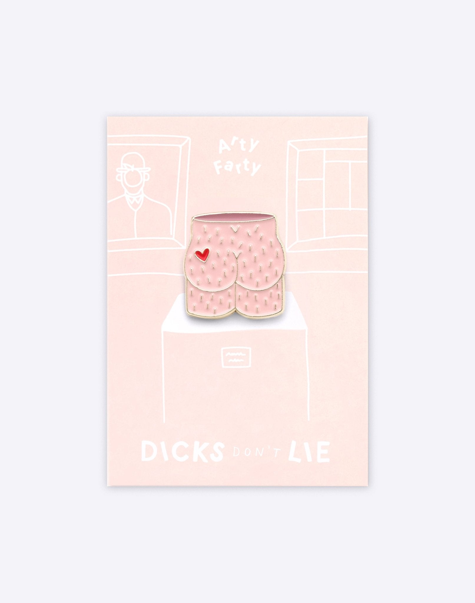 Pin - Pin – Arty Farty - Dicks Don't Lie - PINARFCPOS