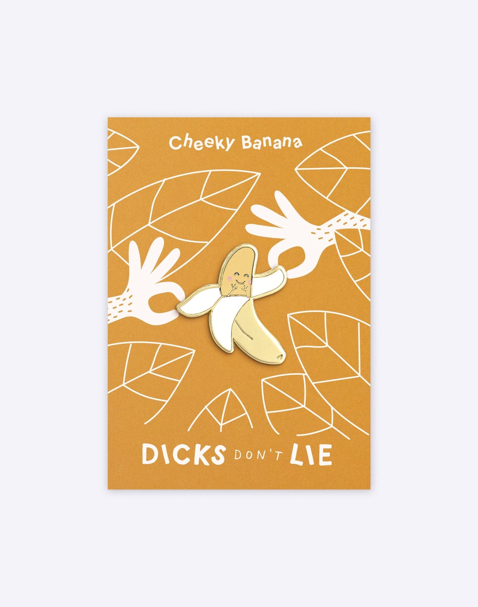 Pin - Pin – Cheeky Banana - Dicks Don't Lie - PINCBACYOS