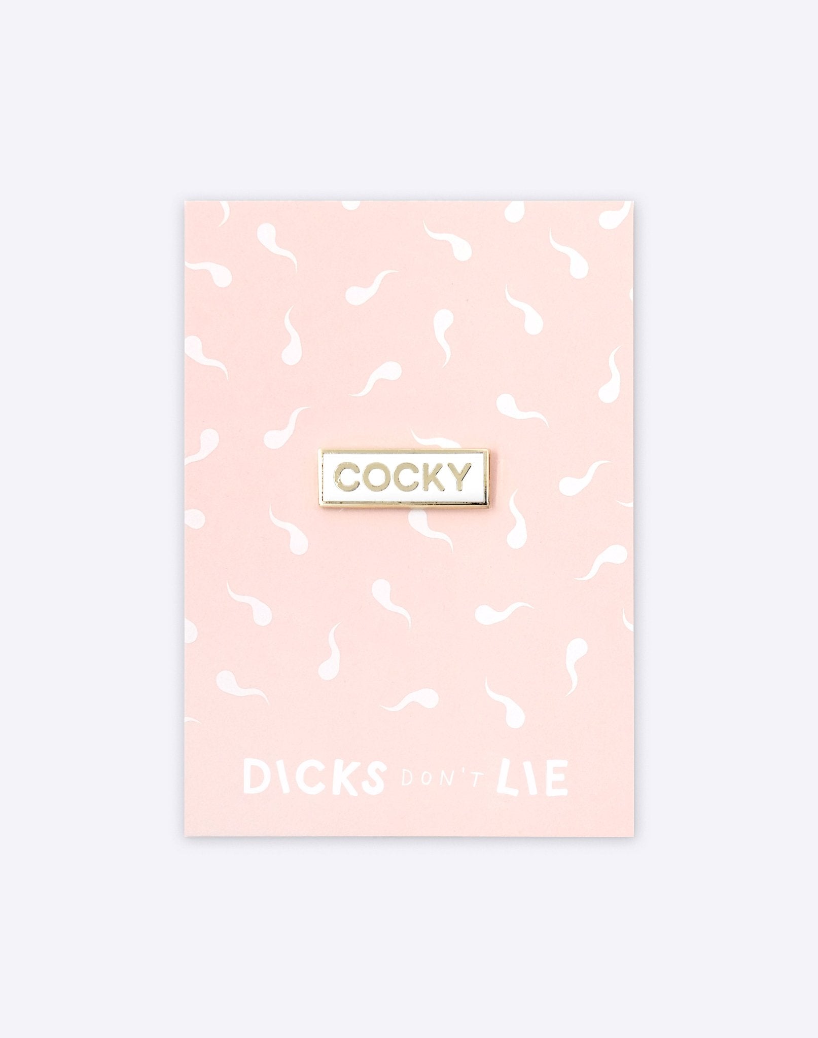 Pin - Pin – Cocky White - Dicks Don't Lie - PINCOCVWOS