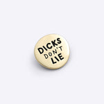 Pin - Pin – Dicks Don't Lie - Dicks Don't Lie - PINDDLBROS