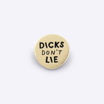 Pin - Pin – Dicks Don't Lie - Dicks Don't Lie - PINDDLBROS