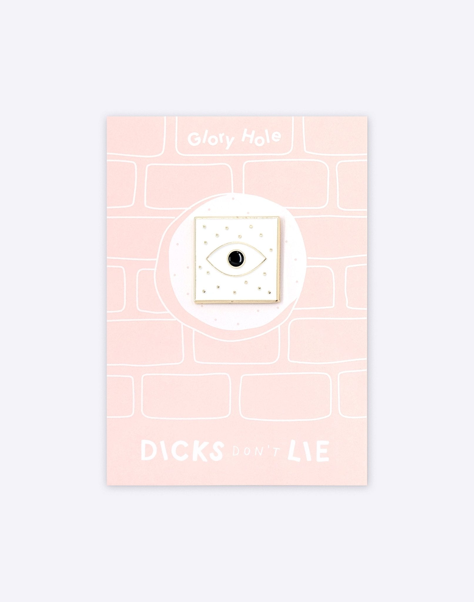 Pin - Pin – Glory Hole White - Dicks Don't Lie - PINGLHVWOS