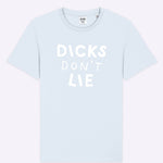 T-Shirt - T-Shirt – Dicks Don't Lie - Dicks Don't Lie - 19010104