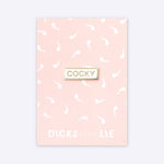 Pin - Pin – Cocky White - Dicks Don't Lie - PINCOCVWOS