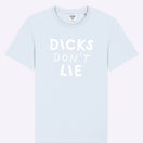 T-Shirt – Dicks Don't Lie - Dicks Don't Lie