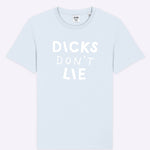 T-Shirt - T-Shirt – Dicks Don't Lie - Dicks Don't Lie - 19010104