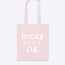 Tote – Dicks Don't Lie - Dicks Don't Lie